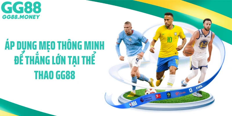 Áp dụng mẹo thông minh để thắng lớn tại thể thao GG88