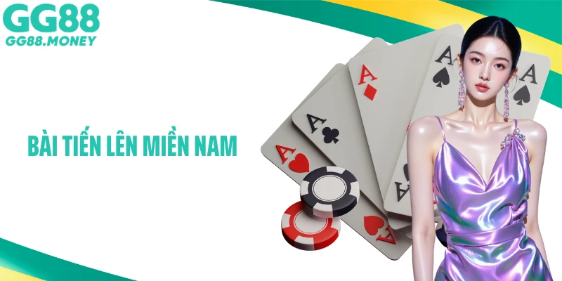 Bài Tiến Lên Miền Nam - Game Quốc Dân Chiến Thuật Đỉnh Cao
