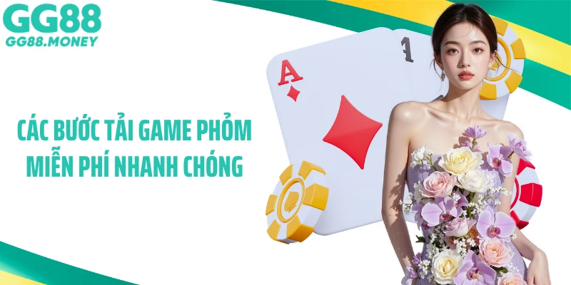 Các bước tải game phỏm miễn phí nhanh chóng