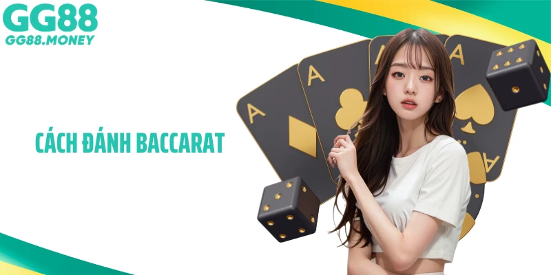 Cách Đánh Baccarat: Chiến Lược Và Mẹo Cá Cược Hiệu Quả