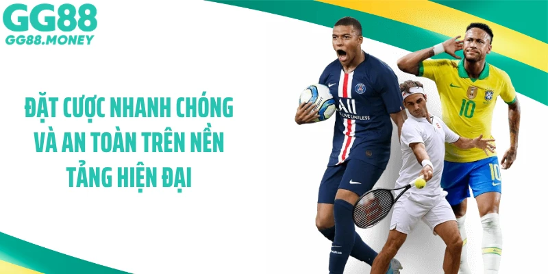 Đặt cược nhanh chóng và an toàn trên nền tảng hiện đại