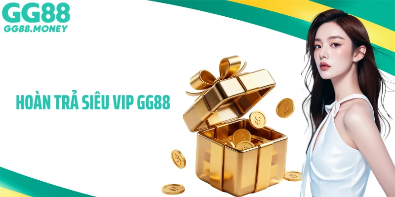 Hoàn Trả Siêu Vip GG88: Trải Nghiệm Cá Cược An Toàn Hấp Dẫn