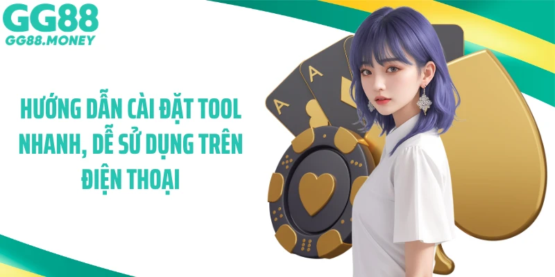 Hướng dẫn cài đặt tool nhanh, dễ sử dụng trên điện thoại