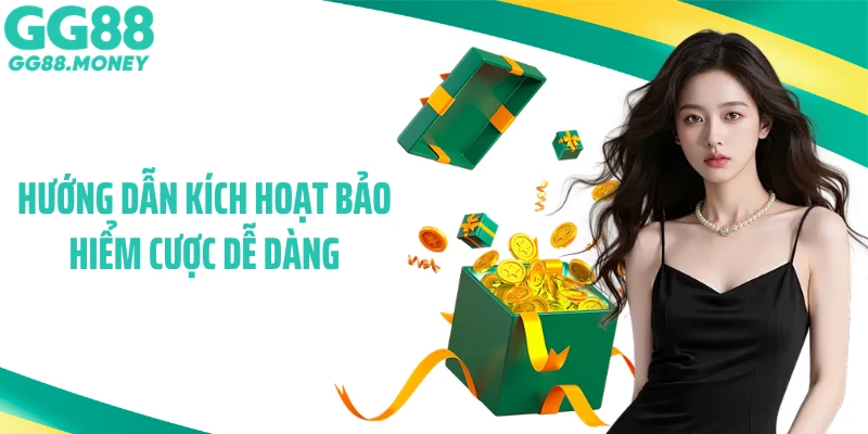 Hướng dẫn kích hoạt bảo hiểm cược dễ dàng