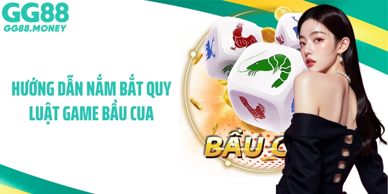 Hướng dẫn nắm bắt quy luật game bầu cua