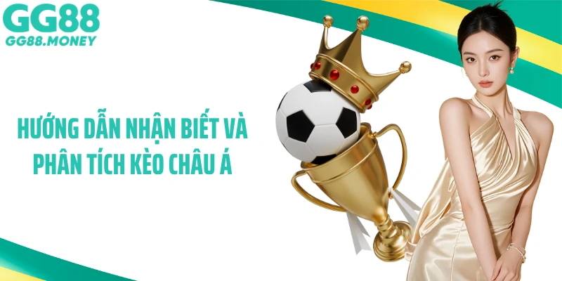 Hướng dẫn nhận biết và phân tích kèo châu Á