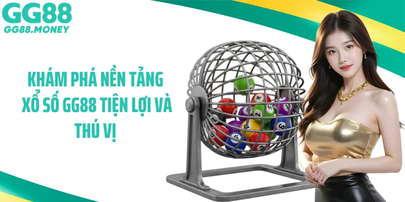 Khám phá nền tảng xổ số GG88 tiện lợi và thú vị