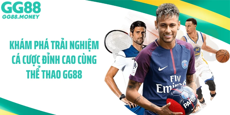 Khám phá trải nghiệm cá cược đỉnh cao cùng thể thao GG88