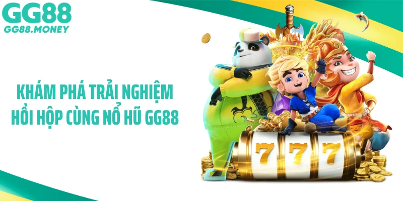 Khám phá trải nghiệm hồi hộp cùng nổ hũ GG88