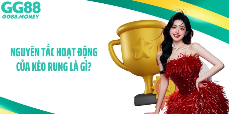 Nguyên tắc hoạt động của kèo rung là gì?