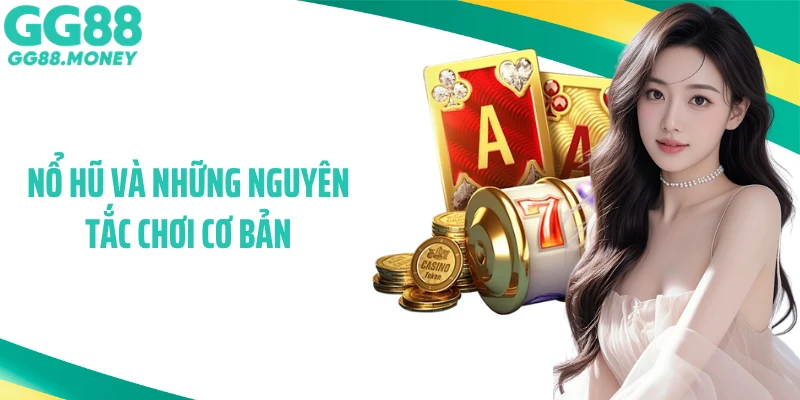 Nổ hũ và những nguyên tắc chơi cơ bản