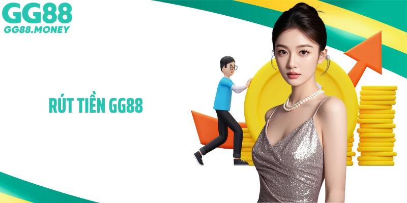 Rút Tiền GG88 Siêu Nhanh - Nhận Tiền Trong Vài Phút