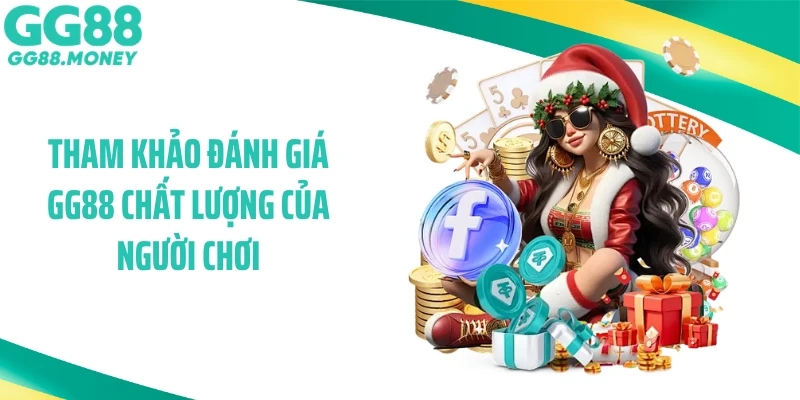 Tham khảo đánh giá GG88 chất lượng của người chơi