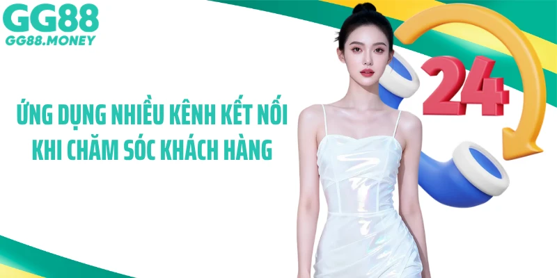 Ứng dụng nhiều kênh kết nối khi chăm sóc khách hàng